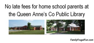 Late fees Queen Anne's Co Public Library NO late fees for home school parents