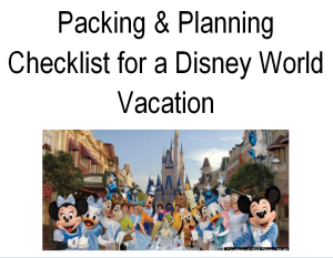 Packing Checklist for a Disney World Vacation Planning Checklist for a Disney World Vacaion